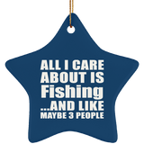 All I Care About Is Fishing - Star Ornament