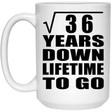 6th Anniversary Square Root of 36 Years Lifetime To Go - 15oz Coffee Mug