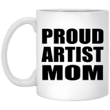 Proud Artist Mom - 11oz Coffee Mug