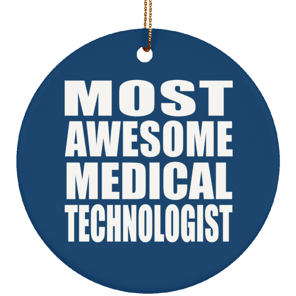 Most Awesome Medical Technologist - Circle Ornament