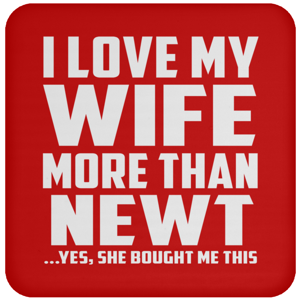 I Love My Wife More Than Newt - Drink Coaster