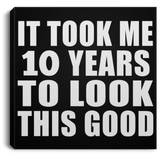 10th Birthday Took Me 10 Years To Look This Good - Canvas Square