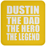 Dustin The Dad The Hero The Legend - Drink Coaster