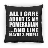 All I Care About Is My Pomeranian - Throw Pillow Black