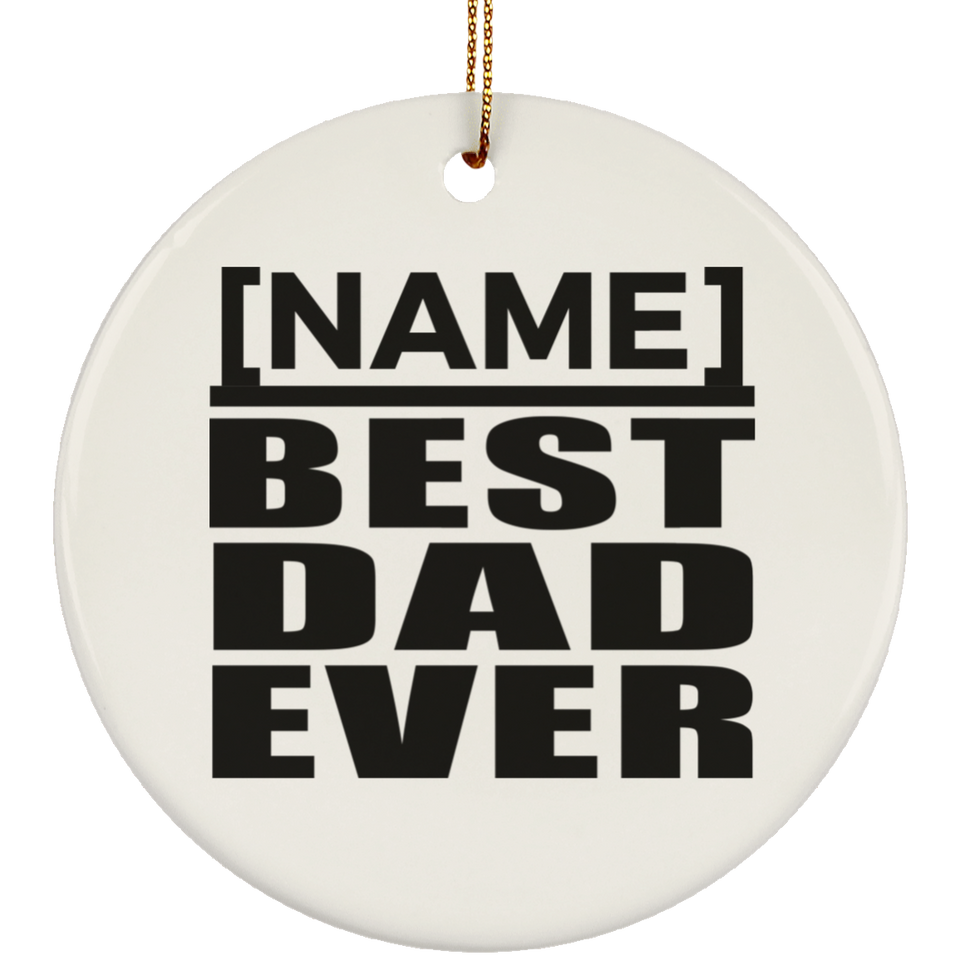 [CC] Personalized Gift, Name Best Dad Ever - Ceramic Ornament