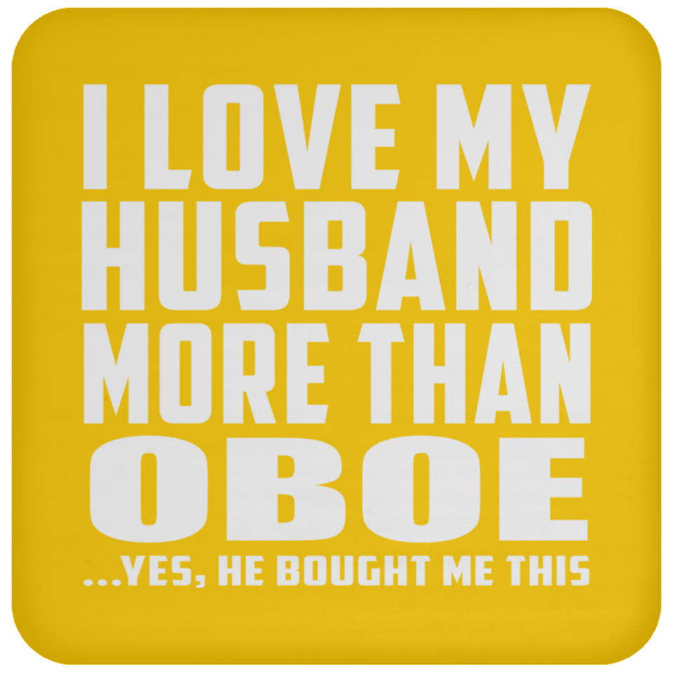 I Love My Husband More Than Oboe - Drink Coaster