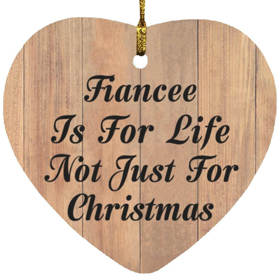Fiancee Is For Life Not Just For Christmas - Heart Ornament C