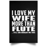I Love My Wife More Than Flute - Poster Portrait