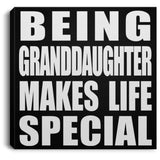Being Granddaughter Makes Life Special - Canvas Square