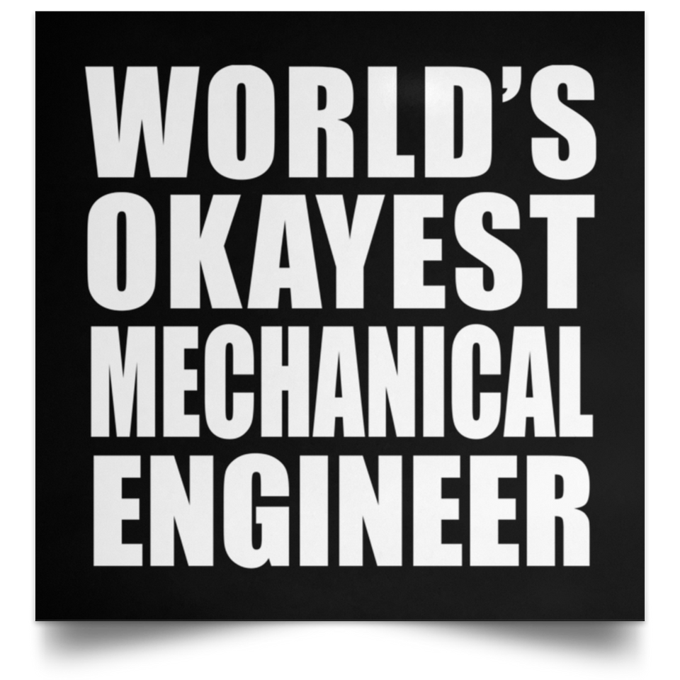 World's Okayest Mechanical Engineer - Poster Square
