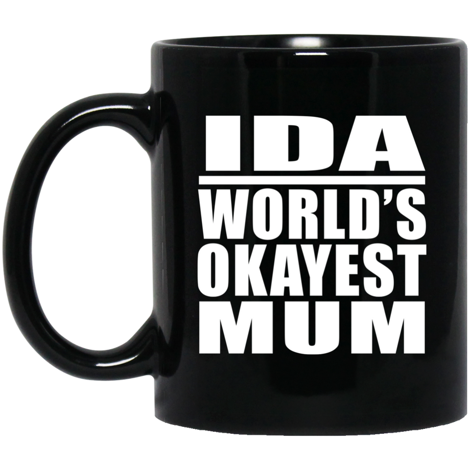 Ida World's Okayest Mum - 11 Oz Coffee Mug Black