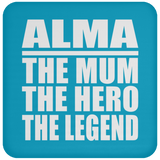 Alma The Mum The Hero The Legend - Drink Coaster