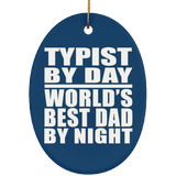 Typist By Day World's Best Dad By Night - Oval Ornament