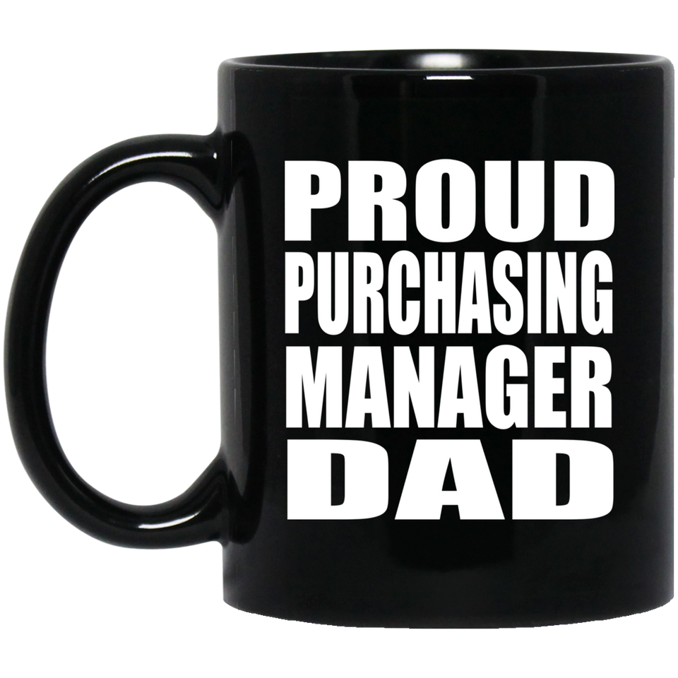 Proud Purchasing Manager Dad - 11oz Coffee Mug Black