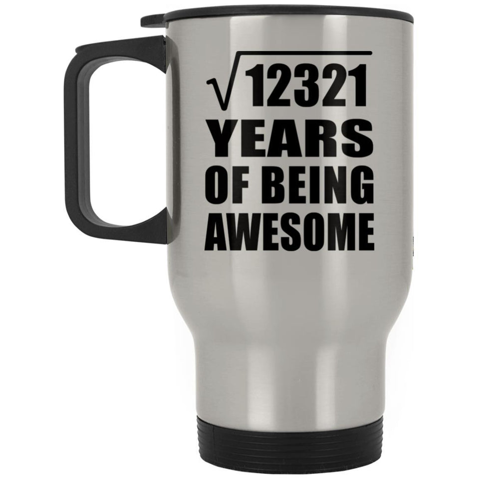 111th Birthday Square Root of 12321 Years of Being Awesome - Silver Travel Mug