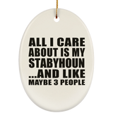 All I Care About Is My Stabyhoun - Oval Ornament