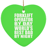 Forklift Operator By Day World's Best Dad By Night - Heart Ornament