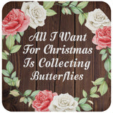 All I Want For Christmas Is Collecting Butterflies - Drink Coaster A
