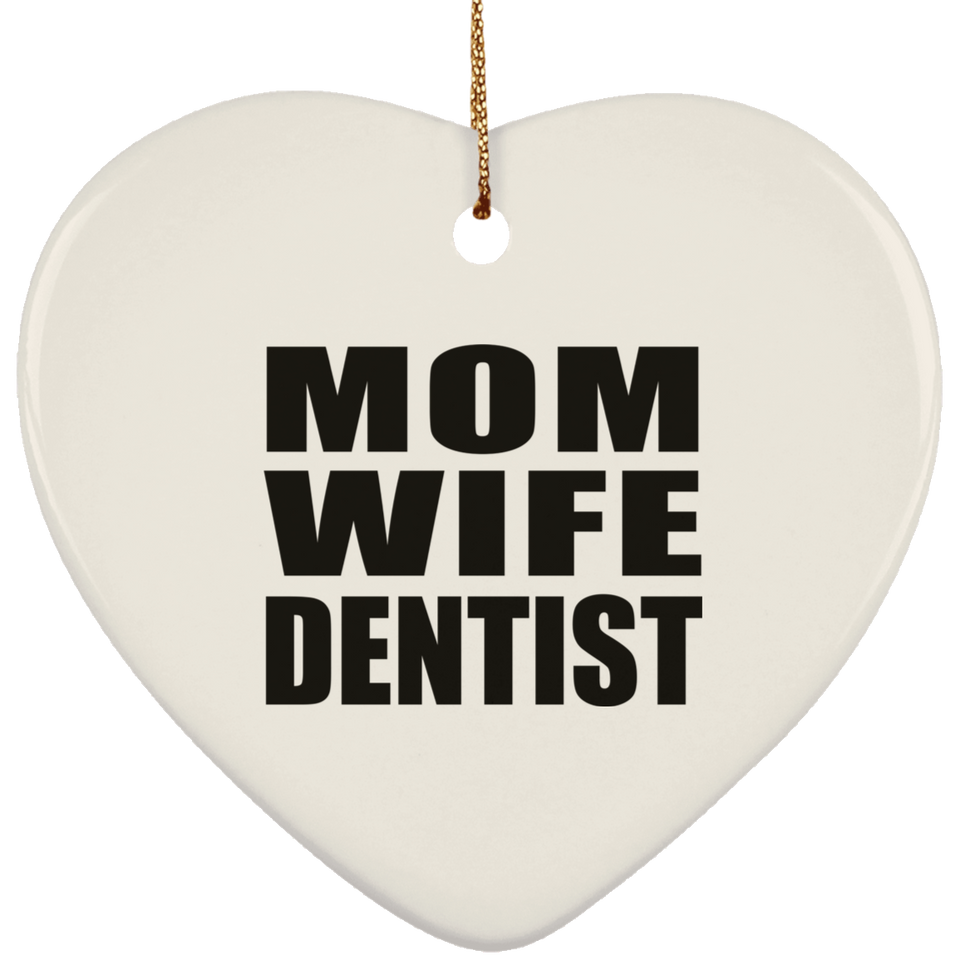 Mom Wife Dentist - Heart Ornament
