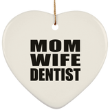 Mom Wife Dentist - Heart Ornament