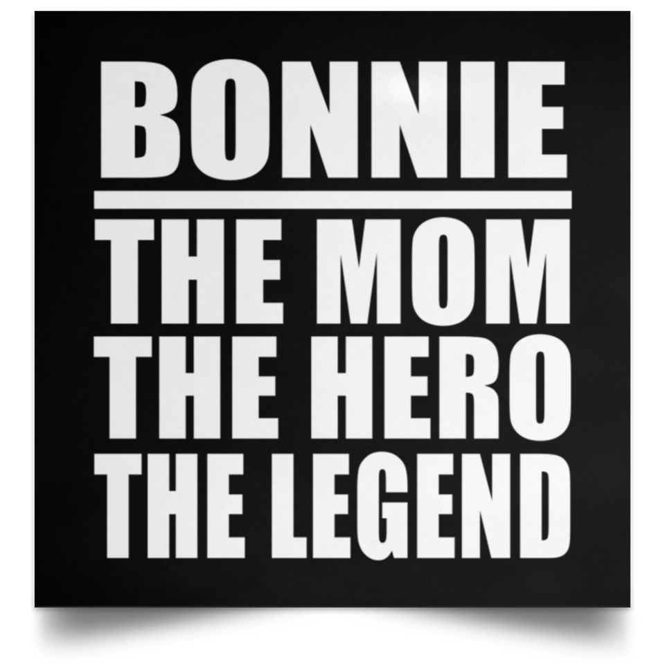 Bonnie The Mom The Hero The Legend - Poster Square