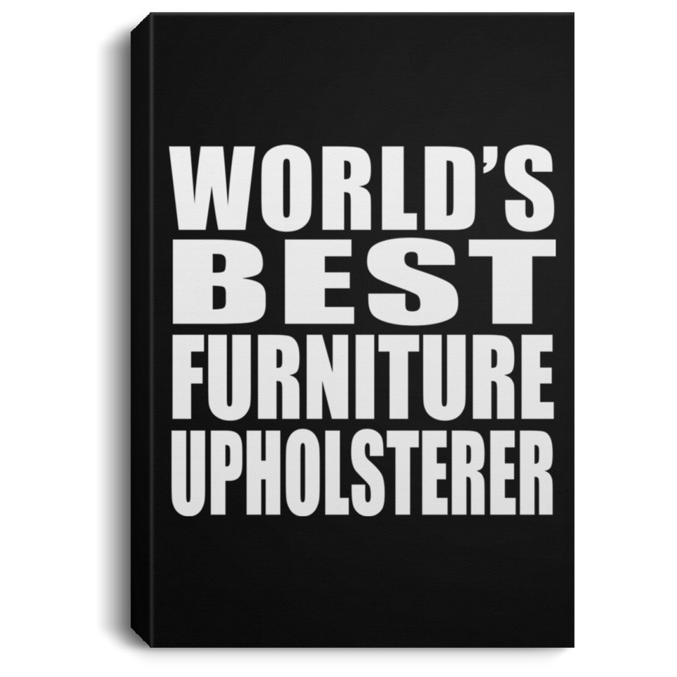 World's Best Furniture Upholsterer - Canvas Portrait