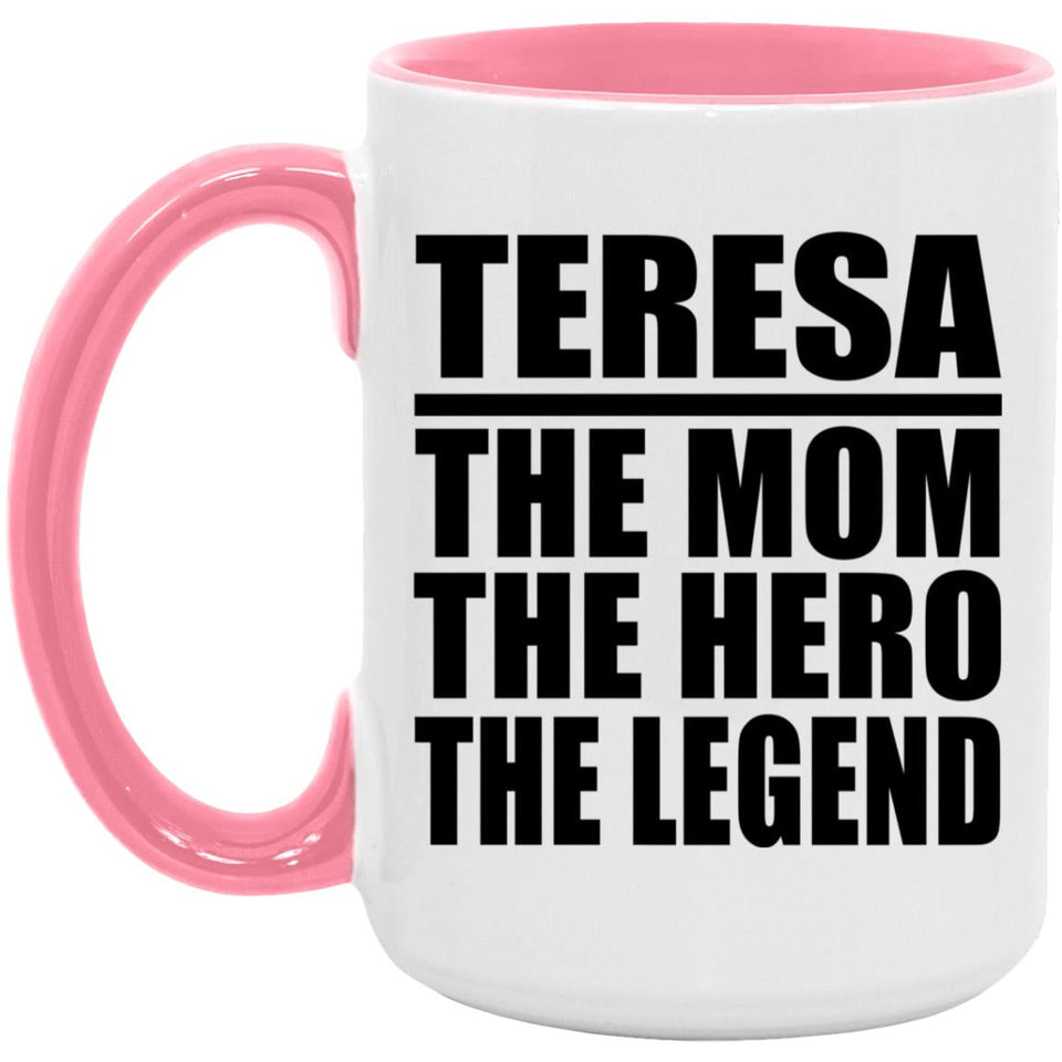 Teresa The Mom The Hero The Legend - 15oz Accent Mug Pink