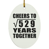 23rd Anniversary Cheers To Square Root of 529 Years Together - Oval Ornament