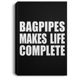 Bagpipes Makes Life Complete - Canvas Portrait