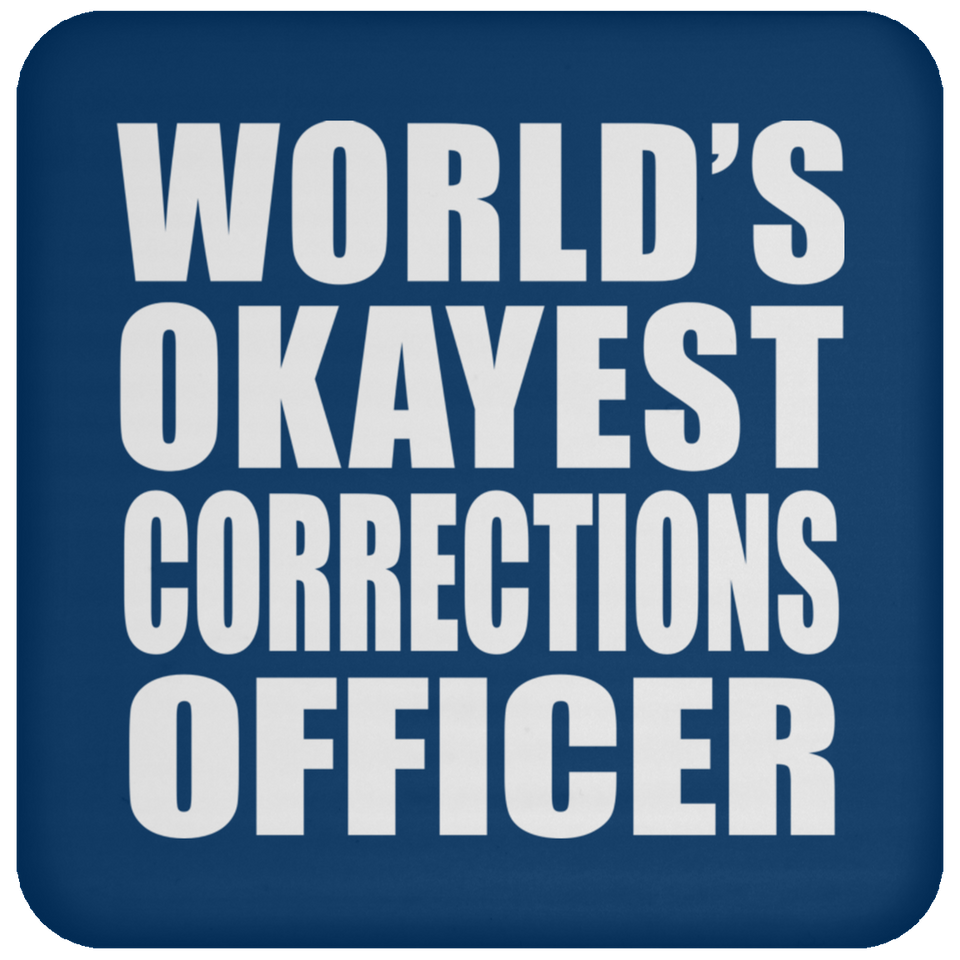 World's Okayest Corrections Officer - Drink Coaster