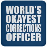 World's Okayest Corrections Officer - Drink Coaster