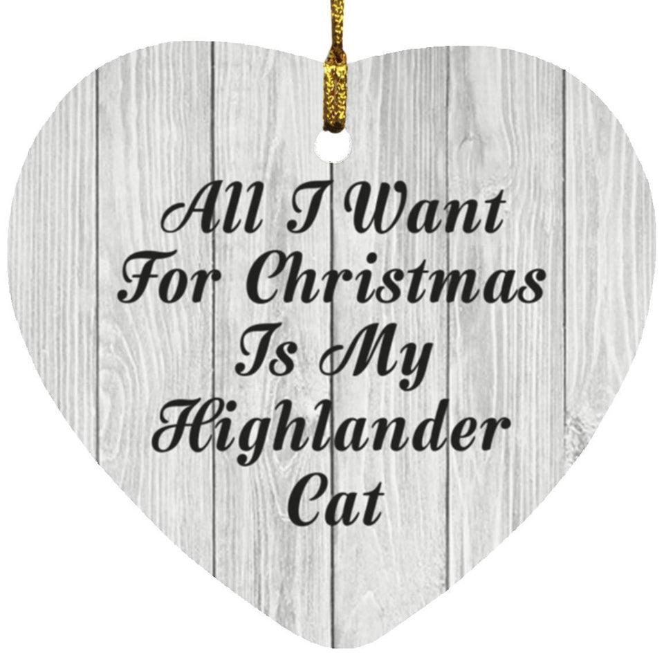 All I Want For Christmas Is My Highlander Cat - Heart Ornament F