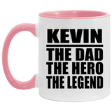 Kevin The Dad The Hero The Legend - 11oz Accent Mug Pink
