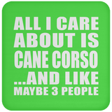 All I Care About Is Cane Corso - Drink Coaster