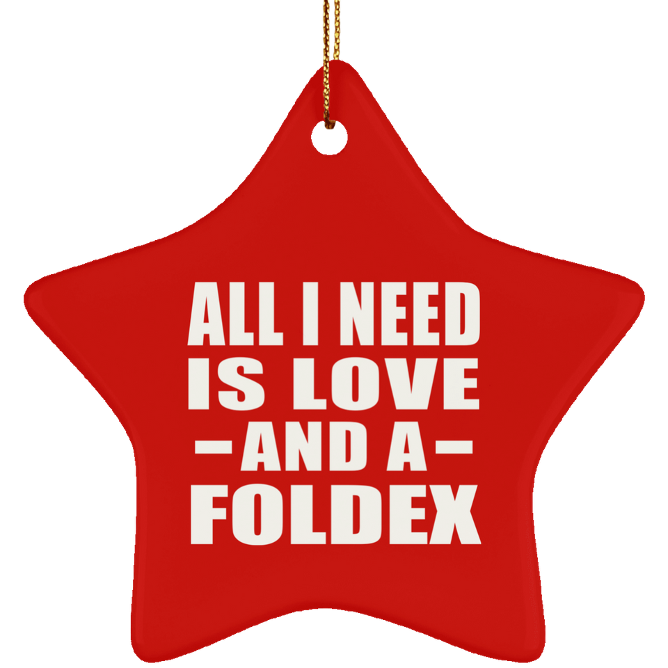 All I Need Is Love And A Foldex - Star Ornament