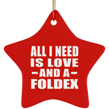 All I Need Is Love And A Foldex - Star Ornament