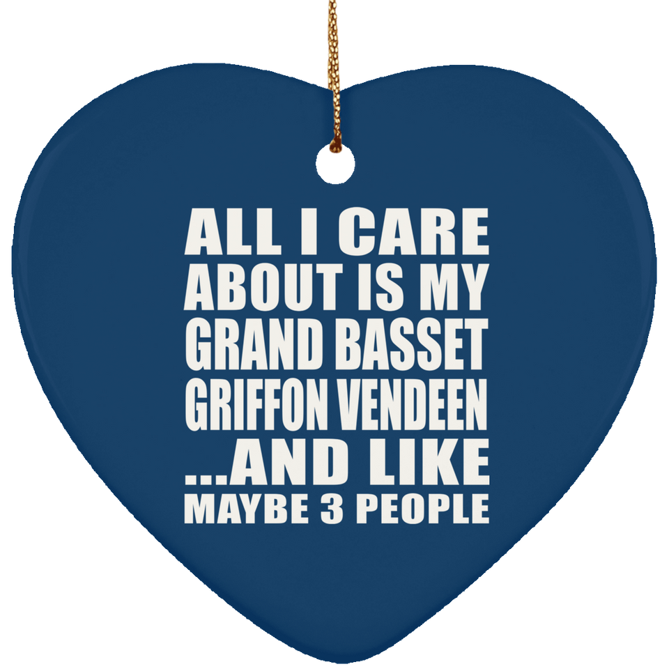 All I Care About Is My Grand Basset Griffon Vendeen - Heart Ornament