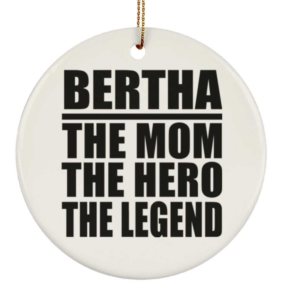 Bertha The Mom The Hero The Legend - Circle Ornament