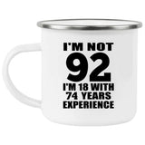 92nd Birthday I'm Not 92 I'm 18 With 74 Years Experience - 12oz Camping Mug