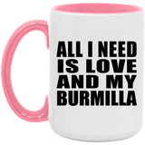 All I Need Is Love And My Burmilla - 15oz Accent Mug Pink