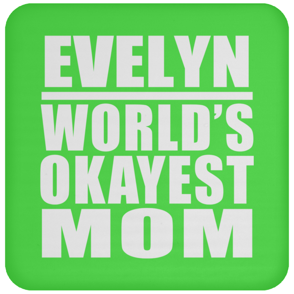 Evelyn World's Okayest Mom - Drink Coaster