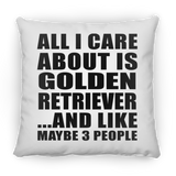 All I Care About Is Golden Retriever - Throw Pillow