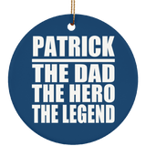 Patrick The Dad The Hero The Legend - Circle Ornament