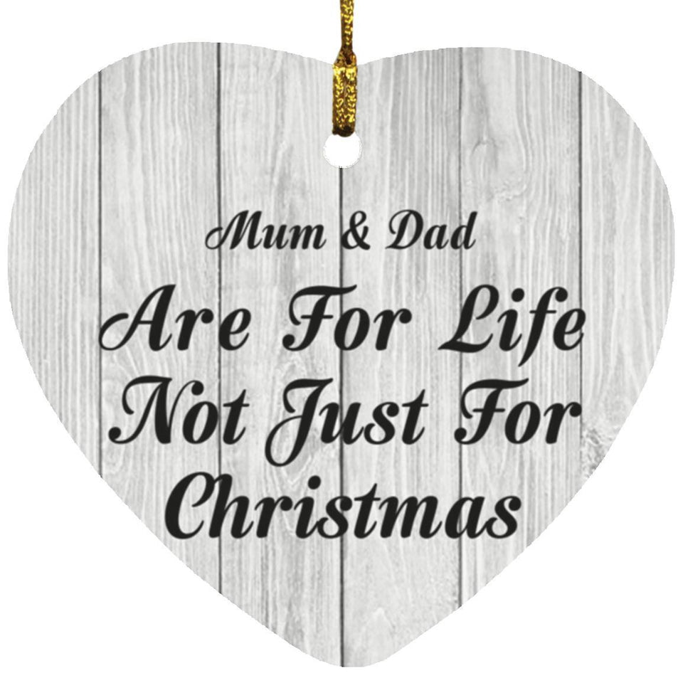 Mum & Dad Are For Life Not Just For Christmas - Heart Ornament F