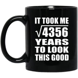 66th Birthday Took Square Root of 4356 Years To Look Good - 11oz Coffee Mug Black