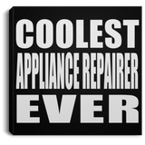 Coolest Appliance Repairer Ever - Canvas Square