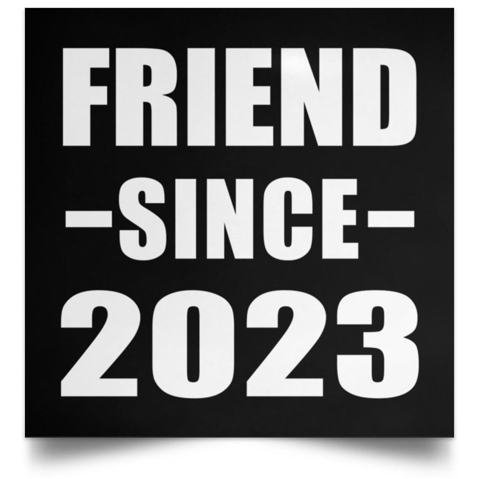 Friend Since 2023 - Poster Square
