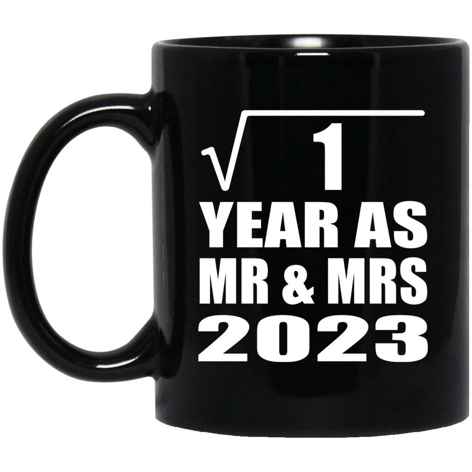 1st Anniversary Square Root of 1 Year As Mr & Mrs 2023 - 11oz Coffee Mug Black