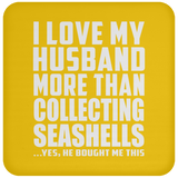 I Love My Husband More Than Collecting Seashells - Drink Coaster