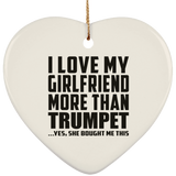 I Love My Girlfriend More Than Trumpet - Heart Ornament